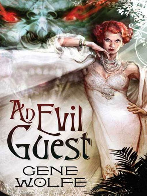 Title details for An Evil Guest by Gene Wolfe - Wait list